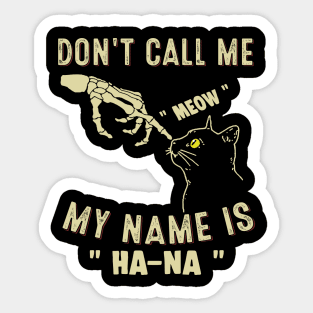 Don't Call Me "Meow" - My Name Is Ha Na Sticker